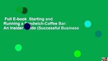 Full E-book  Starting and Running a Sandwich-Coffee Bar: An Insider Guide (Successful Business