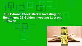 Full E-book  Stock Market Investing for Beginners: 25 Golden Investing Lessons + Proven