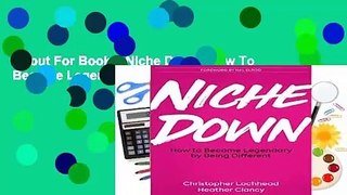 About For Books  Niche Down: How To Become Legendary By Being Different Complete