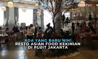 Ada yang Baru Nih! Resto Asian Food Kekinian di Pluit Jakarta