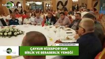 Çaykur Rizespor'dan birlik ve beraberlik yemeği