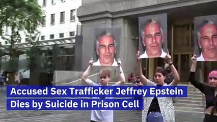 Accused Sex Trafficker Jeffrey Epstein Dies by Suicide in Prison Cell