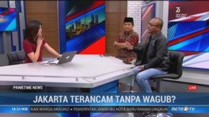Jakarta Terancam Tanpa Wagub?