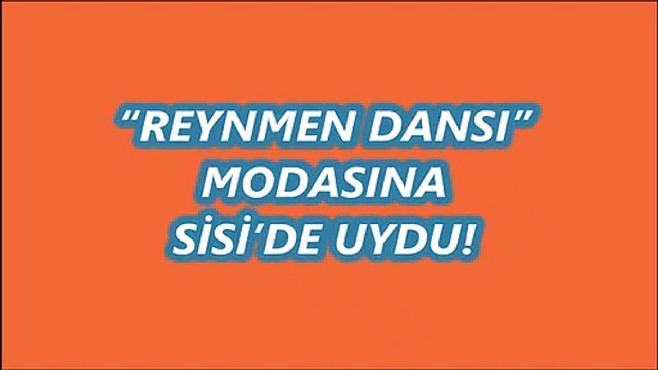 “REYNMEN DANSI” MODASINA SİSİ’DE UYDU!