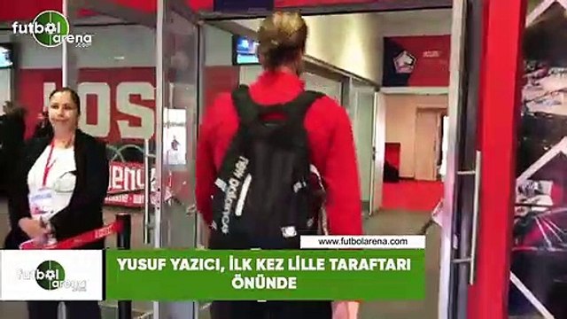Yusuf Yazıcı, ilk kez Lille taraftarı önünde
