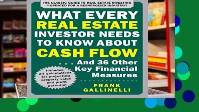 [READ] What Every Real Estate Investor Needs to Know About Cash Flow... And 36 Other Key Financial