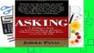 [Read] Asking: A 50-Minute Guide to Everything Board Members, Volunteers, and Staff Must Know to
