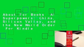 About For Books  AI Superpowers: China, Silicon Valley, and the New World Order  For Kindle