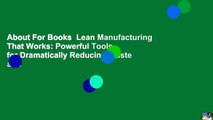 About For Books  Lean Manufacturing That Works: Powerful Tools for Dramatically Reducing Waste and