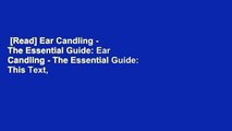 [Read] Ear Candling - The Essential Guide: Ear Candling - The Essential Guide: This Text,