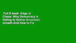Full E-book  Edge of Chaos: Why Democracy Is Failing to Deliver Economic Growth-And How to Fix