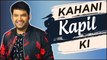 Kahani Kapil Ki | Life Story Of Kapil Sharma | Marriage, Controversies, Success | Biography