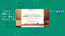 Full E-book  The Intelligent REIT Investor: How to Build Wealth with Real Estate Investment