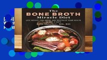 [Doc] The Bone Broth Miracle Diet: Lose Weight, Feel Great, and Revitalize Your Health in Just 21