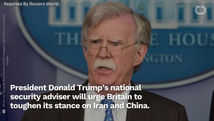 John Bolton Expected To Suggest UK Toughen Up Against Iran, China
