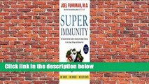 About For Books  Super Immunity: The Essential Nutrition Guide for Boosting Your Body's Defenses