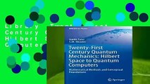 Library  Twenty-First Century Quantum Mechanics: Hilbert Space to Quantum Computers : Mathematical