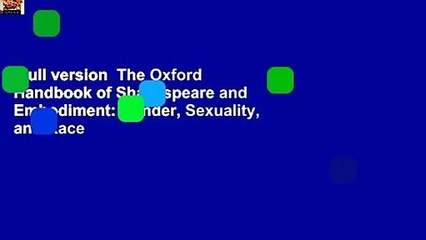 Full version  The Oxford Handbook of Shakespeare and Embodiment: Gender, Sexuality, and Race