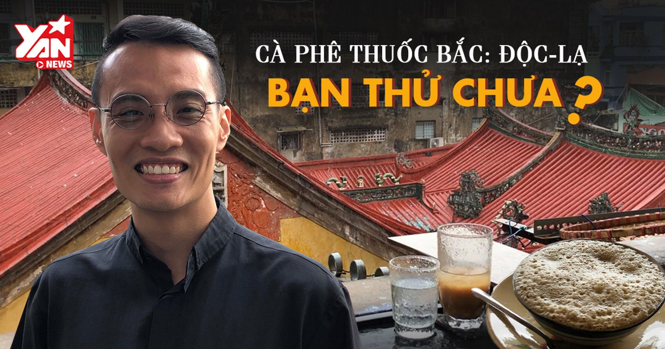 Quán cà phê thuốc bắc vừa lạ vừa quen giữa phố người Hoa