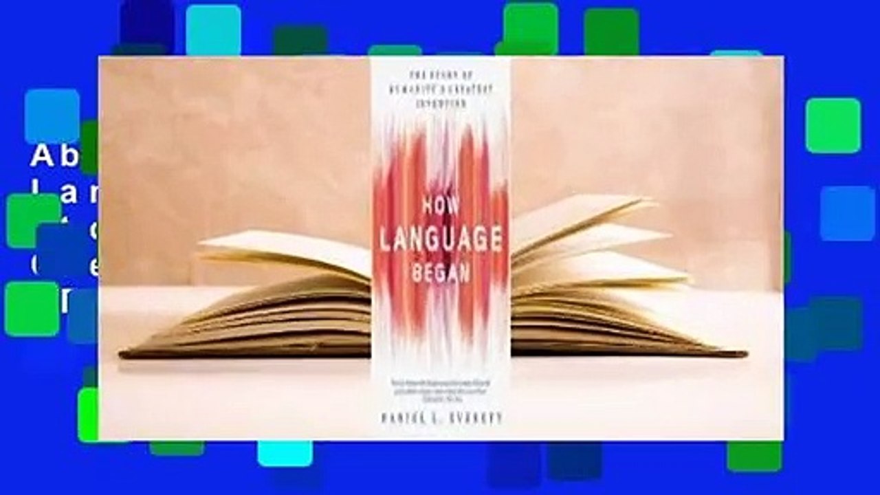 About For Books  How Language Began: The Story of Humanity's Greatest Invention  For Free