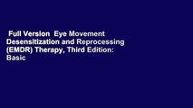 Full Version  Eye Movement Desensitization and Reprocessing (EMDR) Therapy, Third Edition: Basic