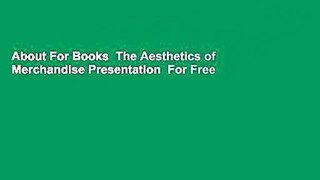 About For Books  The Aesthetics of Merchandise Presentation  For Free