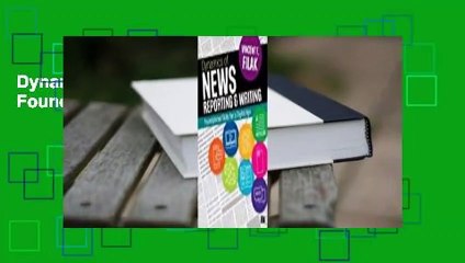 Dynamics of News Reporting and Writing: Foundational Skills for a Digital Age