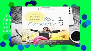 Full E-book  You 1 Anxiety 0: Win your life back from fear and panic  Best Sellers Rank : #3