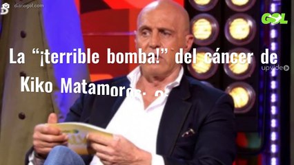 La “¡terrible bomba!” del cáncer de Kiko Matamoros: Ojo a la última hora