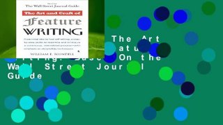 Full E-book  The Art And Craft of Feature Writing: Based On the Wall Street Journal Guide