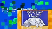 [FREE] Waiting Is Not Easy! (Elephant   Piggie Books)