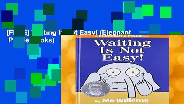 [FREE] Waiting Is Not Easy! (Elephant Piggie Books)