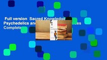 Full version  Sacred Knowledge: Psychedelics and Religious Experiences Complete