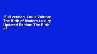 Full version  Louis Vuitton: The Birth of Modern Luxury Updated Edition: The Birth of Modern