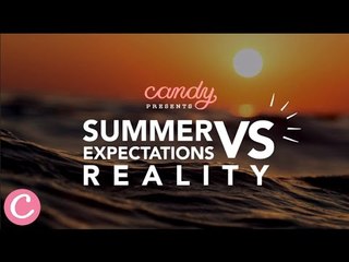 Summer Expectations vs Reality