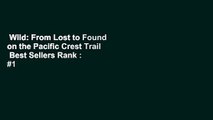 Wild: From Lost to Found on the Pacific Crest Trail  Best Sellers Rank : #1