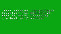 Full version  Intelligent Investor: The Definitive Book on Value Investing - A Book of Practical
