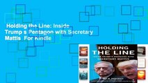 Holding the Line: Inside Trump s Pentagon with Secretary Mattis  For Kindle
