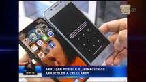 Analizan posibilidad de eliminar aranceles a celulares