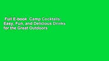 Full E-book  Camp Cocktails: Easy, Fun, and Delicious Drinks for the Great Outdoors  Best Sellers