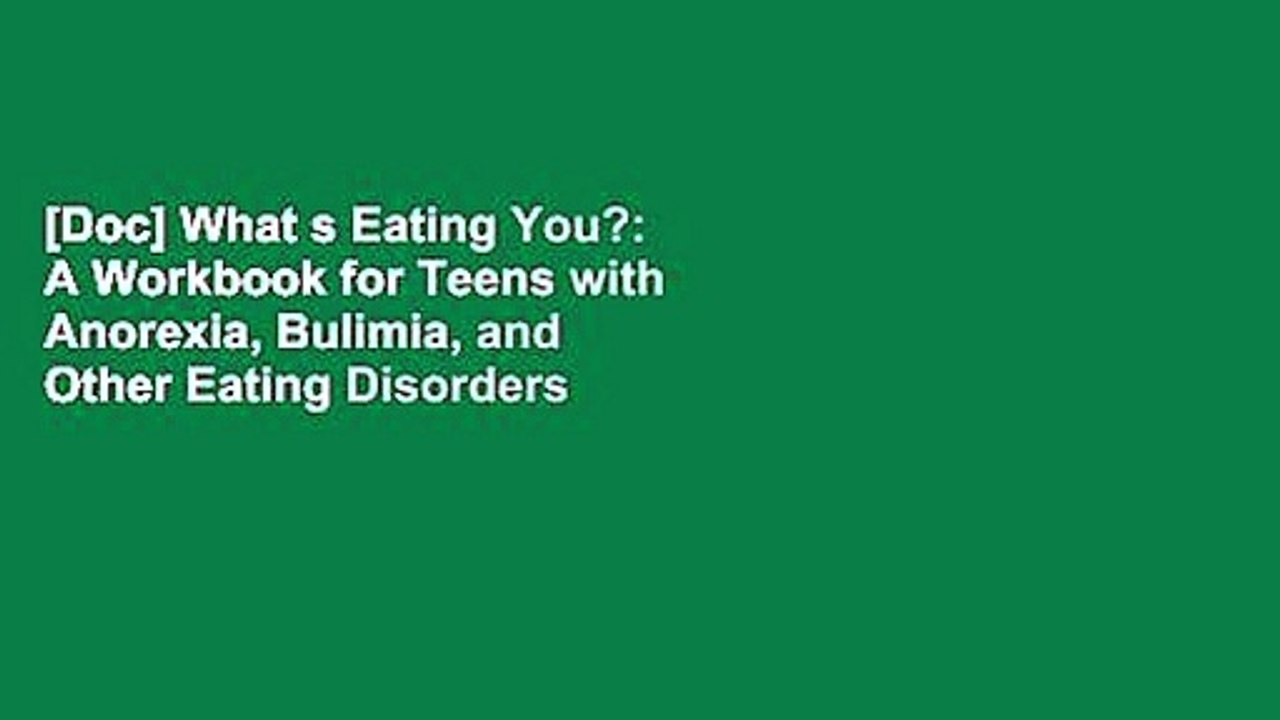 [Doc] What s Eating You?: A Workbook for Teens with Anorexia, Bulimia, and Other Eating Disorders