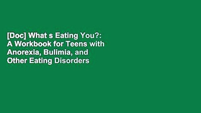 [Doc] What s Eating You?: A Workbook for Teens with Anorexia, Bulimia, and Other Eating Disorders