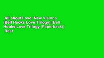 All about Love: New Visions (Bell Hooks Love Trilogy) (Bell Hooks Love Trilogy (Paperback))  Best