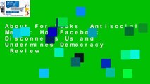 About For Books  Antisocial Media: How Facebook Disconnects Us and Undermines Democracy  Review