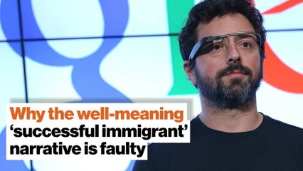 Immigration: Why the well-meaning ‘successful immigrant’ narrative is faulty