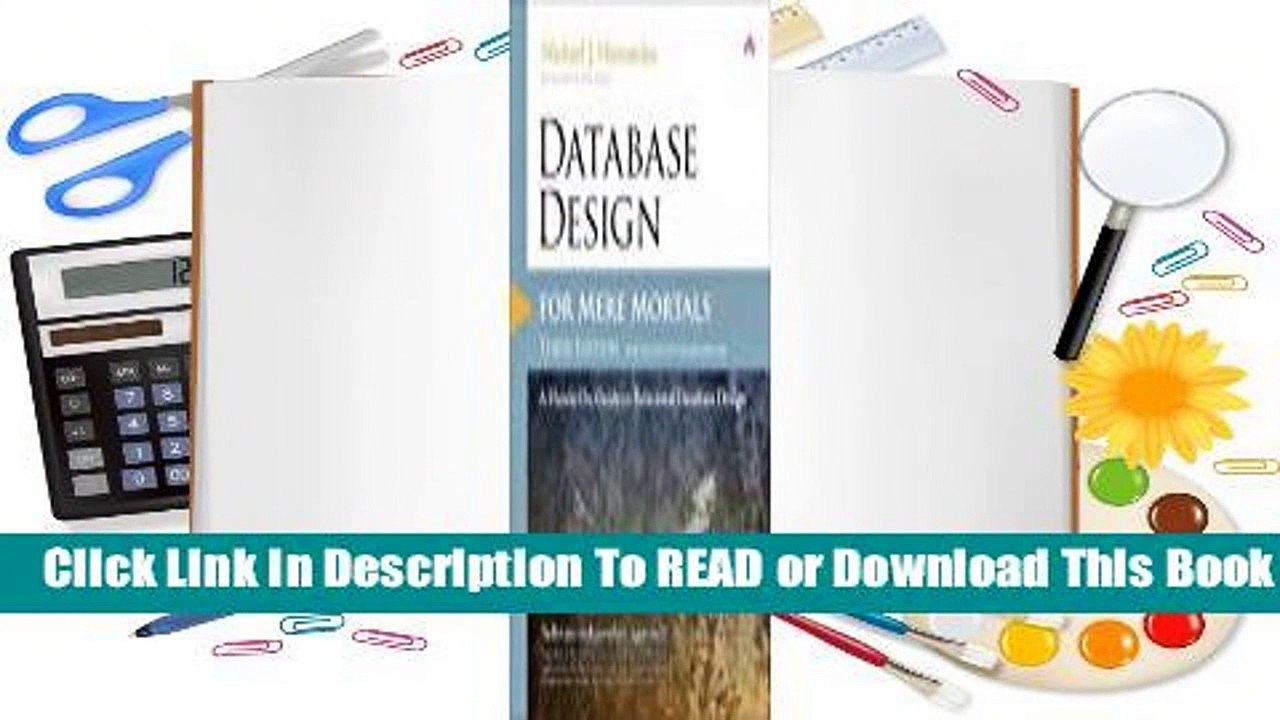 Database Design for Mere Mortals: A Hands-On Guide to Relational Database Design
