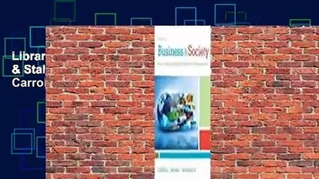 Library Business & Society: Ethics, Sustainability & Stakeholder Management - Archie B. Carroll