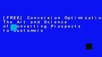 [FREE] Conversion Optimization: The Art and Science of Converting Prospects to Customers