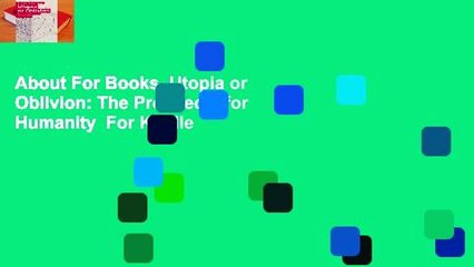About For Books  Utopia or Oblivion: The Prospects for Humanity  For Kindle