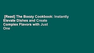 [Read] The Boozy Cookbook: Instantly Elevate Dishes and Create Complex Flavors with Just One